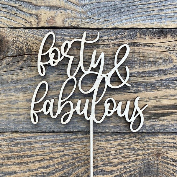 Forty & Fabulous Cake Topper | Birthday | Celebration | Adult's Party