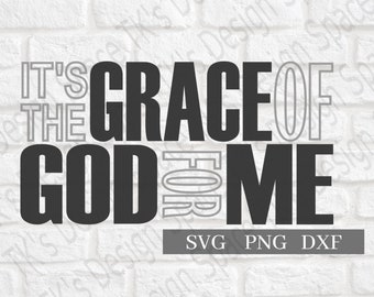 It&#39;s The Grace of God For Me Svg