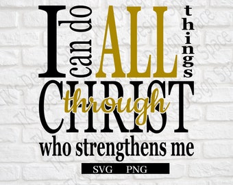 I Can Do All Things Through Christ  Who Strengthens Me SVG | Christian Svg | Scripture SVG | Bible Verse Svg | Christian Shirt Design | Svg