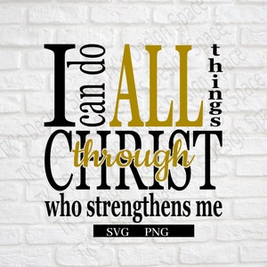 I Can Do All Things Through Christ  Who Strengthens Me SVG | Christian Svg | Scripture SVG | Bible Verse Svg | Christian Shirt Design | Svg