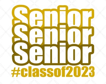 Senior 2023 svg png dxf eps| Senior SVG| Class of 2023 Svg| Senior Shirt Design| 2023 Senior Shirt| Graduation SVG| Graduation| Svg