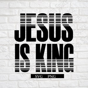 Jesus Is King SVG|  Inspirational SVG| Inspirational Saying| Faith Svg| | Quote Svg| Svg PNG| Clipart| Cricut cut file