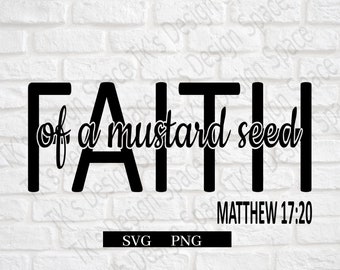 Faith of a Mustard Seed SVG| Scripture SVG| Inspirational SVG| Bible Verse| Scripture Clipart| Faith Svg| Mustard Seed Svg| Quote Svg|
