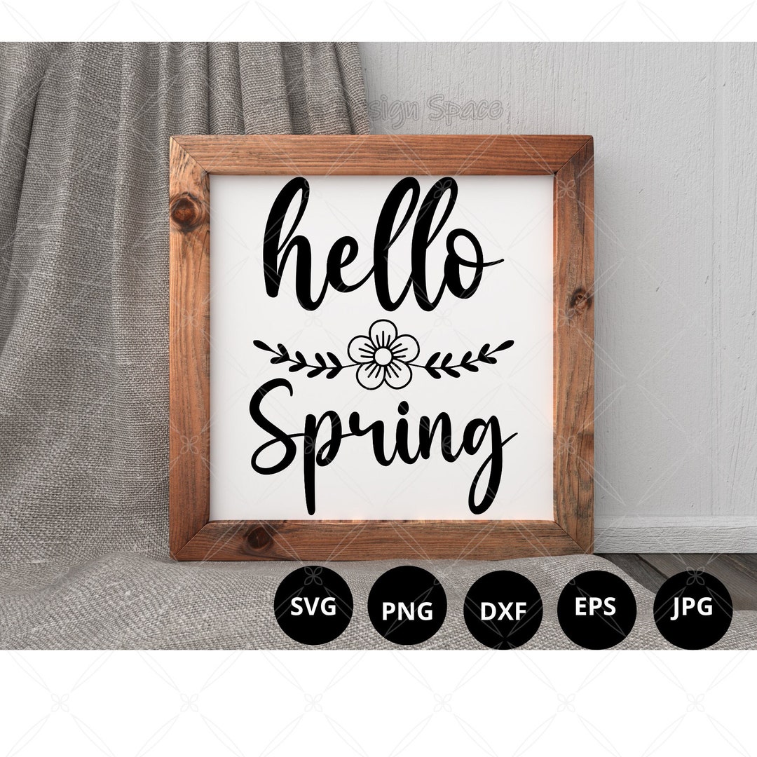 Hello Spring Svg Png Dxf, Eps Jpg| Spring Cut File| Spring Farmhouse ...
