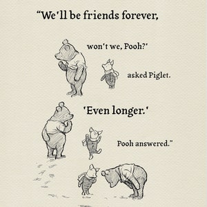 We'll be friends forever, won't we Pooh?  - Winnie the Pooh Quotes - classic vintage style poster print  #40