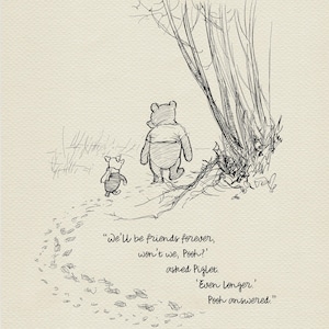 We'll be friends forever, won't we, Pooh? - Winnie the Pooh Quotes  classic vintage style print #07
