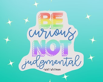 Be Curious Not Judgmental Sticker