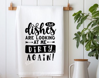 The dishes are looking at me dirty again cotton tea towel Christmas gift, flour sack, hostess gift, housewarming gift, gift under 15, funny