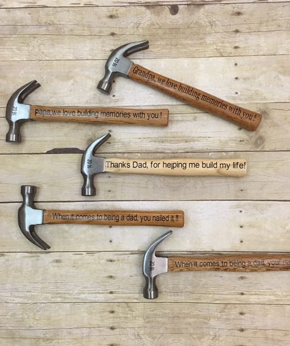 Personalized Hammers ! When  it comes to being a dad you nailed it !Add personalization Too! Great for fathers Day too . Grandpa , Papa etc