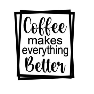May include: Black and white graphic with the text "Coffee makes everything Better" in a bold, handwritten style. The text is enclosed within a black rectangular frame, creating a clean and modern design, perfect for coffee lovers.