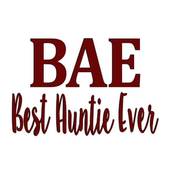 BAE Best Auntie Ever- permanent vinyl - Great Auntie gift! personalize Yeti & Rtic cups, coffee mugs, car windows and more.