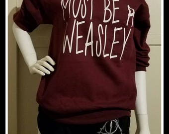 Must Be A Weasley Unisex Sweatshirt, Weasley Crew Neck Sweat Shirt, HP Crewneck Sweat Shirt