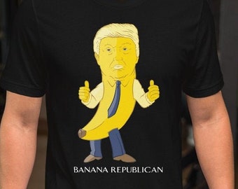 Banana Republican Shirt, Donald Trump Shirt, Funny Republican Tshirt, Anti Trump, Political Statement Gift, Dump Trump Shirt, Conservative