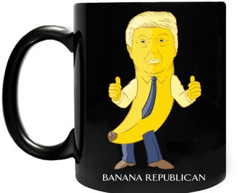 Banana Republican Mug, Donald Trump 2020, MAGA Mug, Trump Gifts, Make America Great Again, Funny Trump Gift, Anti Trump Mug, Funny Mug