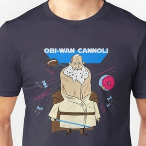 Obi-Wan Cannoli Shirt, Funny Star Wars Pun Shirt For Him, Obi wan Kenobi Shirt, Funny Starwars Shirt, Funny Tshirt, Jedi Shirt, Punny Shirt image 1