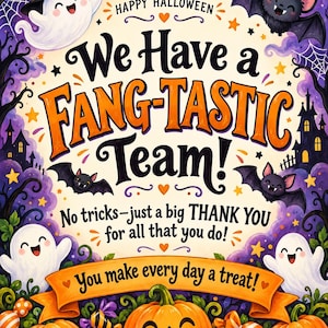 Op de afbeelding: Een Halloween-illustratie met geesten, vleermuizen en pompoenen met de tekst: Happy Halloween, We Have a FANG-TASTIC Team! No tricks-just a big THANK YOU for all that you do! You make every day a treat!