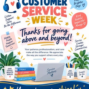 May include: A Customer Service Week poster featuring a desk with a laptop labelled Service Matters, a stack of books titled People, Solutions, Teamwork, and Brighter Days, two mugs with text, and two potted plants, surrounded by motivational phrases.