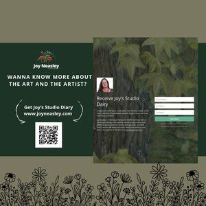 May include: A green and white sign with the text "Wanna know more about the art and the artist?" and a QR code. The sign is next to a watercolor painting of a forest with a bird and a woman's face in the corner. The text "Receive Joy's Studio Diary" is below the painting with a form to subscribe to the artist's newsletter.