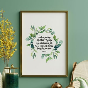 May include: A framed print with a watercolor illustration of green leaves and a quote from the Bible: "Teach me your ways, Lord, that I may rely on your faithfulness; give me an undivided heart, that I may fear your name." - Psalm 86:11