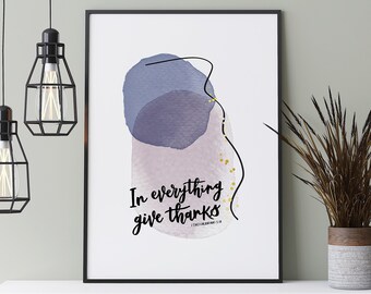 In Everything Give Thanks-afdruk - 1 Thessalonicenzen 5:18 - christelijke prenten - bijbelverskunst - christelijke geschenken - doopcadeau - kunst aan de muur