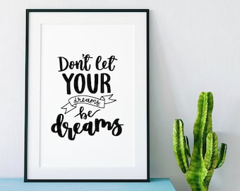 Don't Let Your Dreams Be Dreams Print - Quotes - Quote Art - Wall Art