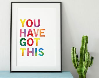 You Have Got This Print - Quotes - Quote Art - Wall Art