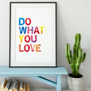 Do What You Love Print - Quotes - Quote Art - Wall Art - Colourful Art