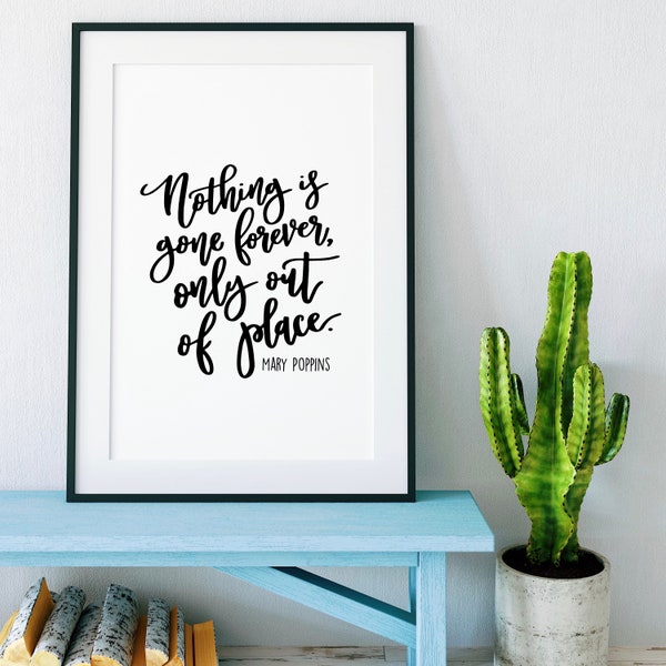 Nothing Is Gone Forever, Only Out Of Place Print - Mary Poppins- Quotes - Quote Art - Wall Art