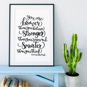 You Are Braver Than You Believe Print - Quotes - Quote Art - Wall Art
