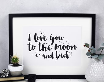 I Love You To The Moon And Back Print - Quotes - Quote Art - Wall Art