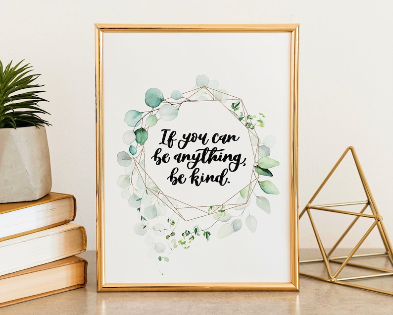 If You Can Be Anything, Be Kind Inspirational Print Quotes Quote Art Wall Art Be Kind image 1