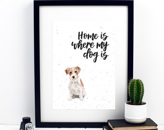 Home Is Where My Dog Is Jack Russell Print - dog lover - dog gifts - dog prints - wall art - home decor - pet gifts - dog print