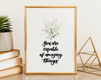 You Are Capable Of Amazing Things Inspirational Print - Quotes - Quote Art - Wall Art