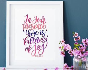 In Your Presence There Is Fullness Of Joy Print - Psalm 16:11 -  12 COLOUR OPTIONS - bible verse art - christian gifts - wall art