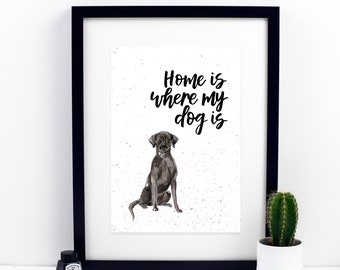 Home Is Where My Dog Is Black Labrador Print - dog lover - dog gifts - dog prints - wall art - home decor - pet gifts - dog print