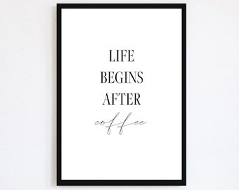 Life Begins After Coffee Print | Kitchen Poster | Contemporary Home Decor | Barista Wall Art | Coffee Quote | Coffee Print