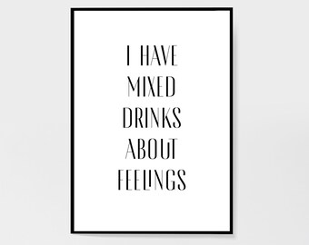 I Have Mixed Drinks About Feelings Print | Kitchen Poster Print | Wall Art | Alcohol Print | Drinks Print | Home Decor | Cocktails