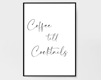 Coffee till Cocktails Print | Kitchen Wall Art Print