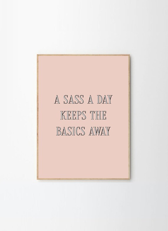 Sassy Quote Print | "A Sass A Day" Wall Art (300gsm Matte Paper)