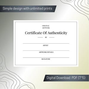 May include: A white rectangular certificate of authenticity template with black text reading Original Artwork, Certificate Of Authenticity, By, Artist, Artwork Details, and Signature. The top banner reads Simple design with unlimited prints.