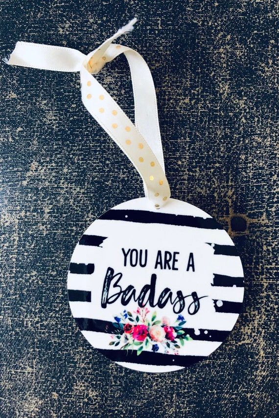 You Are A Badass Ornament You Are A Badass Rearview Car