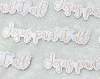 Jesus Paid It All Sticker, Christian Stickers, Laptop Stickers, Stickers For Water Bottle, Waterproof Sticker, Jesus Stickers, Stickers