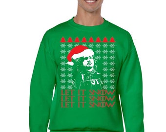 Ugly Christmas Sweaters Got Let it snow men's Sweatshirt Inspiration Christmas Gift Size S,M,L,XL,2XL,3XL