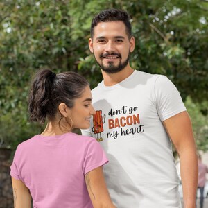 Don&#39;t Go Bacon My Heart Camisa, Camisas para parejas, Parejas a juego, Camiseta de manga corta de jersey unisex
