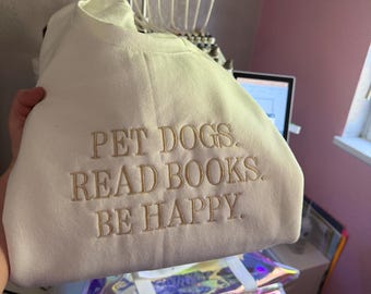 Ready to ship Pet Dogs, Read Books, Be Happy Embroidered Crewneck Size LARGE