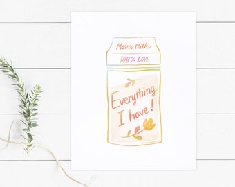 Everything I have original art print. nursery decor, new mom's gift, maternity, doula gift, nursing mother, breastfeeding art, free shipping