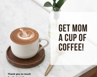 Get Mom a cup of coffee!