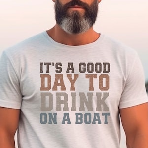 T-shirt de bateau, c&#39;est une bonne journée pour boire sur un bateau, t-shirt unisexe à manches courtes pour les amateurs de bateaux, cadeau drôle de chemise de bateau pour papa
