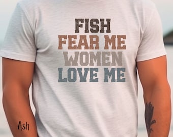 Fish Fear Me Shirt, Women Love Me TShirt, Funny Fishing Meme Tee, Vintage Fishing Shirt, Fisherman Gift, Funny Lesbian Bisexual Gift