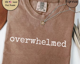 Comfort Colors Overwhelmed Tee, Overwhelmed Shirt for Mom, Unhinged T-Shirt, Weirdcore Clothing, Gen Z Shirt, Mothers Day Gift, New Mom Gift